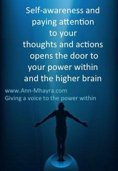 Self awareness and paying attention to your thoughts and actions opens ...