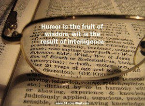 ... wisdom, wit is the result of intelligence - Witty Quotes - StatusMind