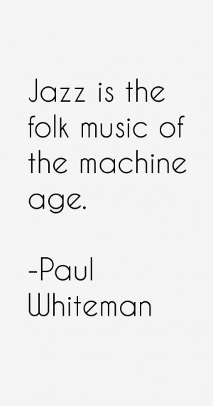 Paul Whiteman Quotes & Sayings