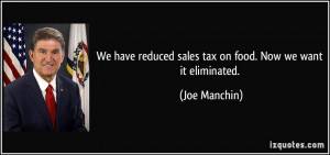 We have reduced sales tax on food. Now we want it eliminated. - Joe ...