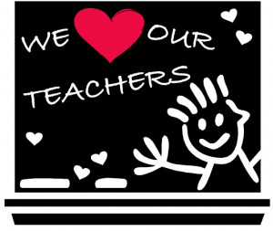 we love our teachers they are the heart and soul of the district while ...