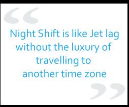 ... shift. Even if you're working on an evening shift, this helps to keep