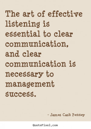 Success quotes - The art of effective listening is essential to clear ...