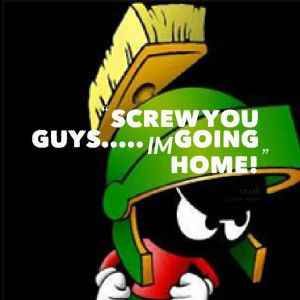 Quotes Picture: screw you guys im going home!