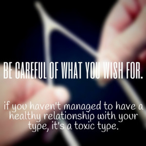 Toxic Type: Be Careful What You Wish For
