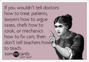 If you wouldn't tell doctors how to treat patients, lawyers how to ...