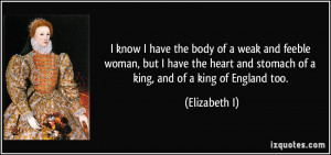 know I have the body of a weak and feeble woman, but I have the heart ...
