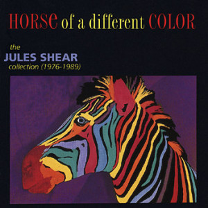 HORSE OF A DIFFERENT COLOR: THE JULES SHEAR COLLECTION (1976-1989 ...