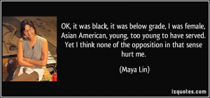 OK, it was black, it was below grade, I was female, Asian American ...