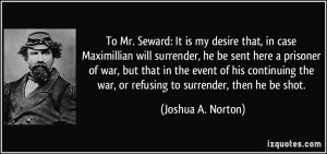 ... prisoner of war, but that in the event of his continuing the war, or