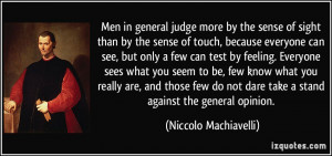 Men in general judge more by the sense of sight than by the sense of ...