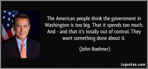 The American people think the government in Washington is too big ...