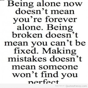 quotespictures com being alone now doesnt mean youre forever alone