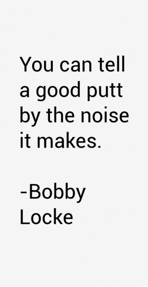 Bobby Locke Quotes & Sayings