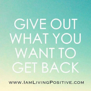 Give!!!! Positive! !!! Energy! !!!