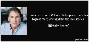 Dramatic fiction - William Shakespeare made his biggest mark writing ...