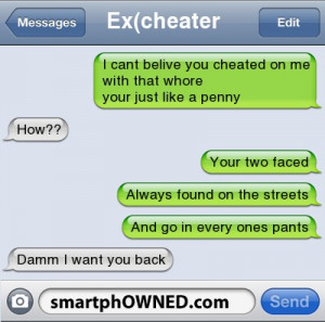 Ex(cheateri cant belive you cheated on me with that whore your just ...