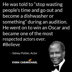 ... or something” during an audition. – Sidney Poitier #Believe
