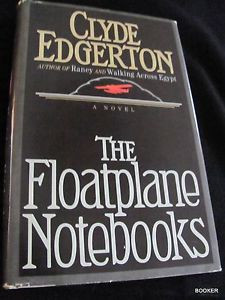 about The Floatplane Notebooks by Clyde Edgerton SIGNED HC BOMC HCDJ