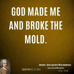 jean-jacques-rousseau-jean-jacques-rousseau-god-made-me-and-broke-the ...