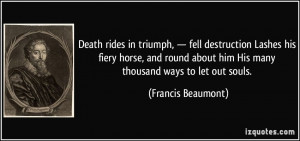 Death rides in triumph, — fell destruction Lashes his fiery horse ...