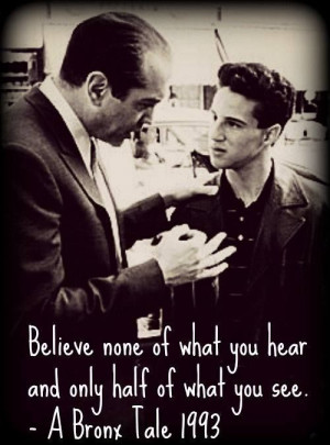 Bronx Tale movie quote.