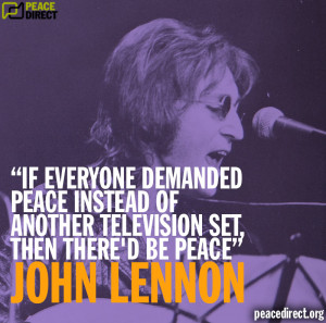 ... instead of another TV set, then there'd be peace” - John Lennon