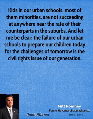 Kids in our urban schools, most of them minorities, are not succeeding ...