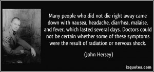 Many people who did not die right away came down with nausea, headache ...