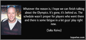 reason is, I hope we can finish talking about the Olympics. It's gone ...