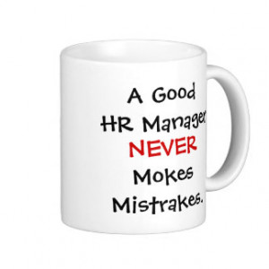 Good HR Manager Never Mokes Mistrakes! Coffee Mug