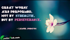 Great Works Are Performed by samuel-johnson Picture Quotes