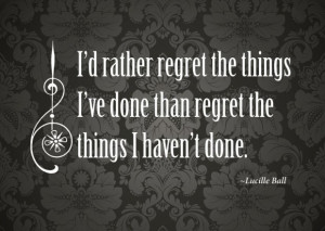 Quotes about regret print of quote by lucille ball id rather by ...