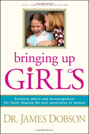 Amazon.com: Bringing Up Girls: Practical Advice and Encouragement for ...