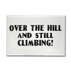 40th over the hill sayings http www cafepress com 40th birthday