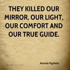 They killed our mirror, our light, our comfort and our true guide.