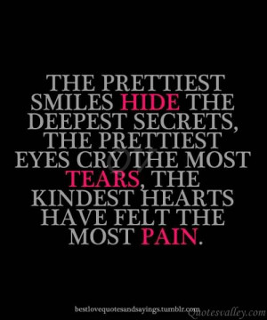 ... Hide, The Deepest Secrets, The Prettiest Every Cry The Most Tears