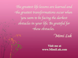 The greatest life lessons are learned and the greatest transformations ...