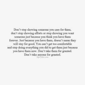 Don't stop showing someone you care for them, don't stop showing ...