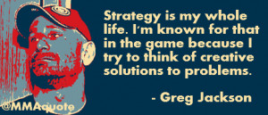 Greg Jackson: Strategy is My Whole Life