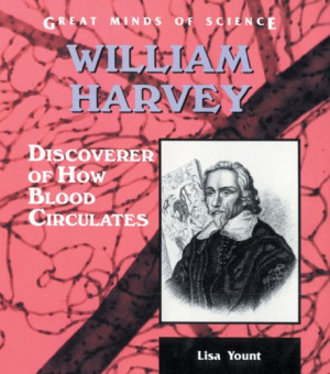 William Harvey: Discoverer of How Blood Circulates (Great Minds of ...