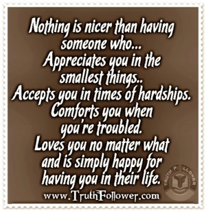 Nothing is nicer than having someone who, Appreciates you in the ...