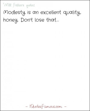 Famous modesty quotes - Will Fetters - Modesty is an excellent quality ...