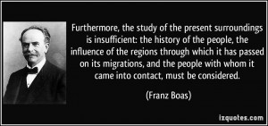 ... with whom it came into contact, must be considered. - Franz Boas