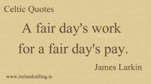 fair day's work for a fair day's pay James Larkin quote