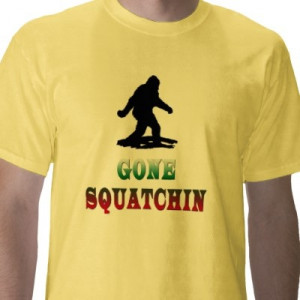 Authentic 'Gone Squatchin', Finding Bigfoot Tee / #funny #quote # ...