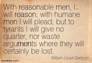 Quotes of William Lloyd Garrison About reason, men, hell, death ...