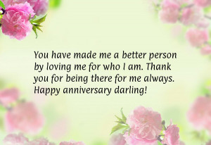 You have made me a better person by loving me for who I am. Thank you ...