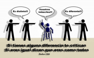 Si tienes una diferencia te critican, Si eres igual dicen que eres ...