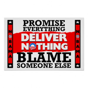 Obama: Promise Everything, Deliver Nothing! Posters
